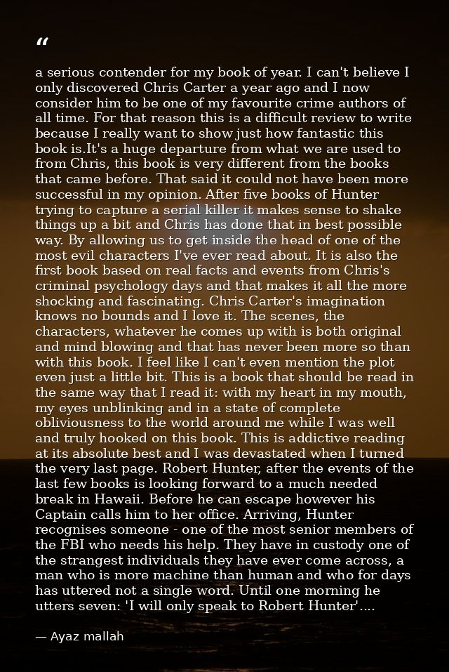 a serious contender for my book of year. I can't believe I only discovered Chris Carter a year ago and I now consider hi — Ayaz mallah