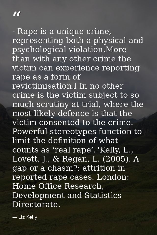 - Rape is a unique crime, representing both a physical and psychological violation.More than with any other crime the vi — Liz Kelly