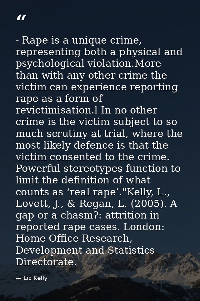 - Rape is a unique crime, representing both a physical and psychological violation.More than with any other crime the vi — Liz Kelly