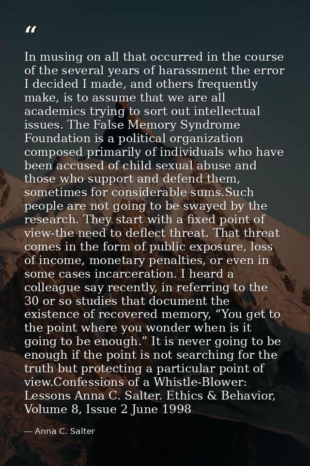 In musing on all that occurred in the course of the several years of harassment the error I decided I made, and others f — Anna C. Salter