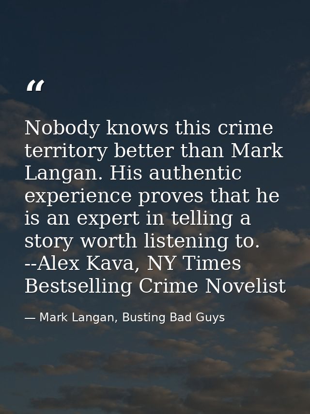 Nobody knows this crime territory better than Mark Langan. His authentic experience proves that he is an expert in telli — Mark Langan, Busting Bad Guys