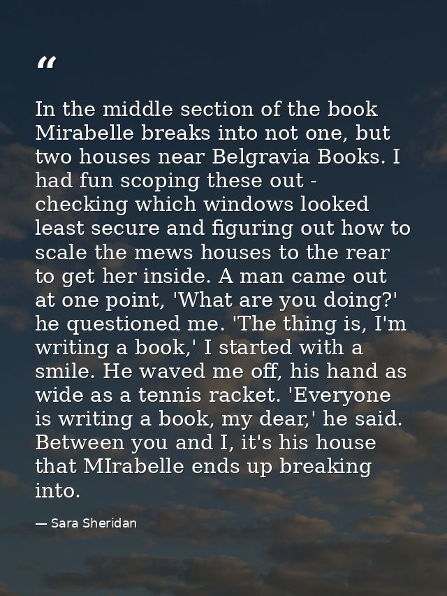 In the middle section of the book Mirabelle breaks into not one, but two houses near Belgravia Books. I had fun scoping  — Sara Sheridan