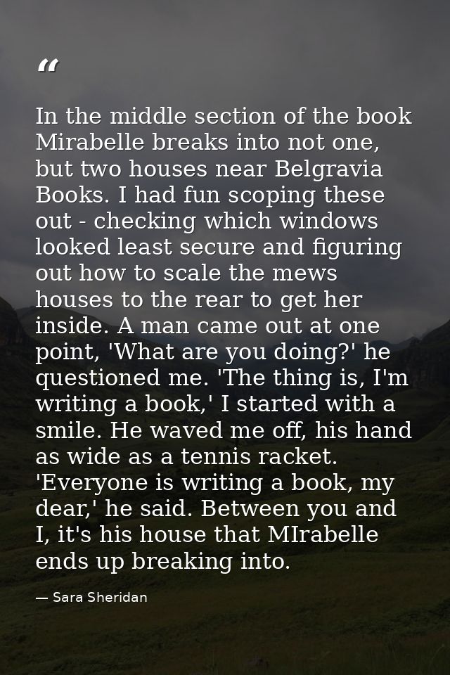 In the middle section of the book Mirabelle breaks into not one, but two houses near Belgravia Books. I had fun scoping  — Sara Sheridan