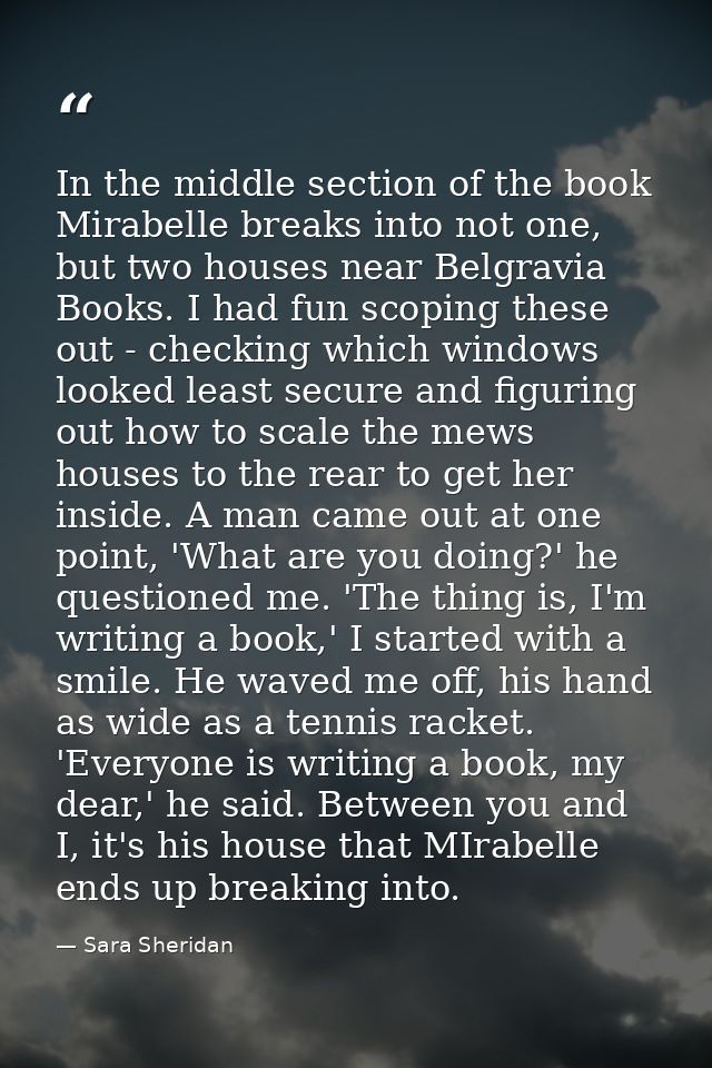 In the middle section of the book Mirabelle breaks into not one, but two houses near Belgravia Books. I had fun scoping  — Sara Sheridan