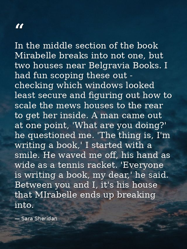 In the middle section of the book Mirabelle breaks into not one, but two houses near Belgravia Books. I had fun scoping  — Sara Sheridan