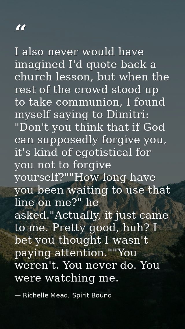 I also never would have imagined I'd quote back a church lesson, but when the rest of the crowd stood up to take communi — Richelle Mead, Spirit Bound