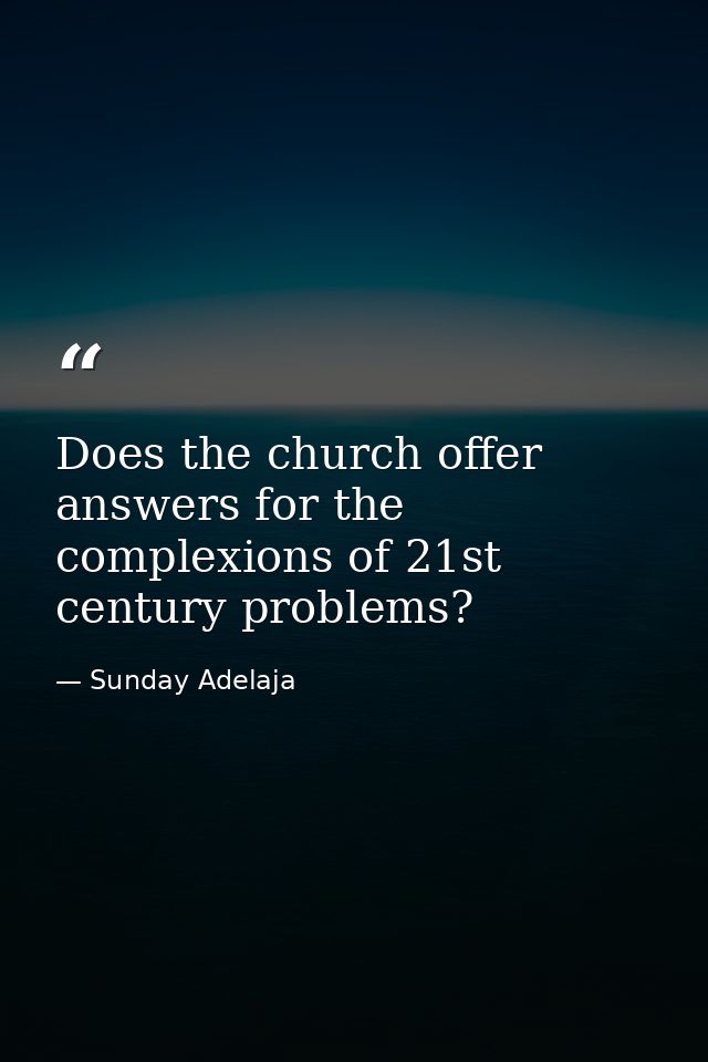 Does the church offer answers for the complexions of 21st century problems? — Sunday Adelaja