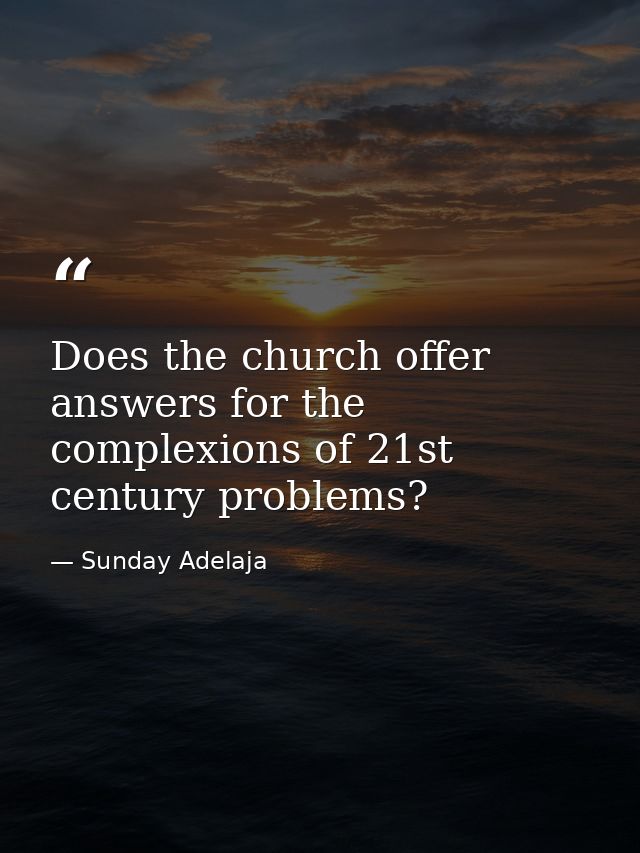 Does the church offer answers for the complexions of 21st century problems? — Sunday Adelaja