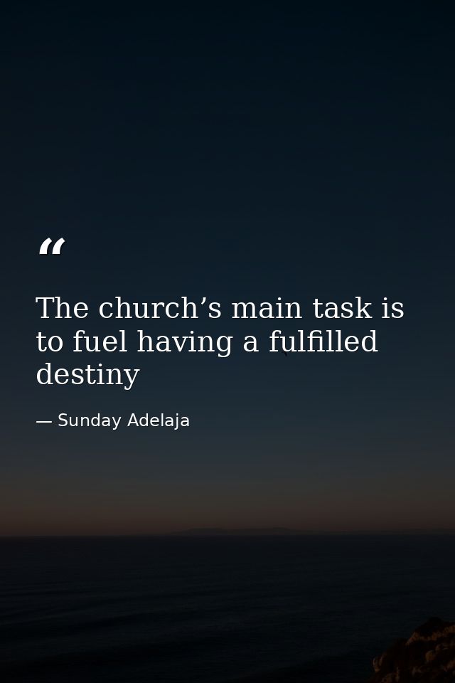 The church’s main task is to fuel having a fulfilled destiny — Sunday Adelaja