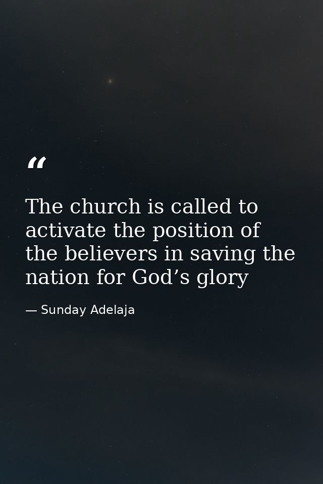 The church is called to activate the position of the believers in saving the nation for God’s glory — Sunday Adelaja