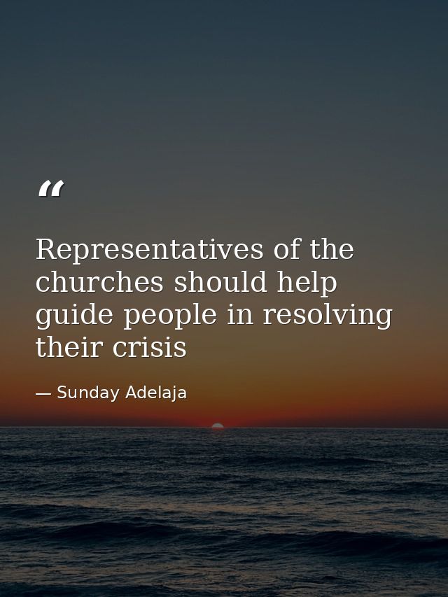 Representatives of the churches should help guide people in resolving their crisis — Sunday Adelaja