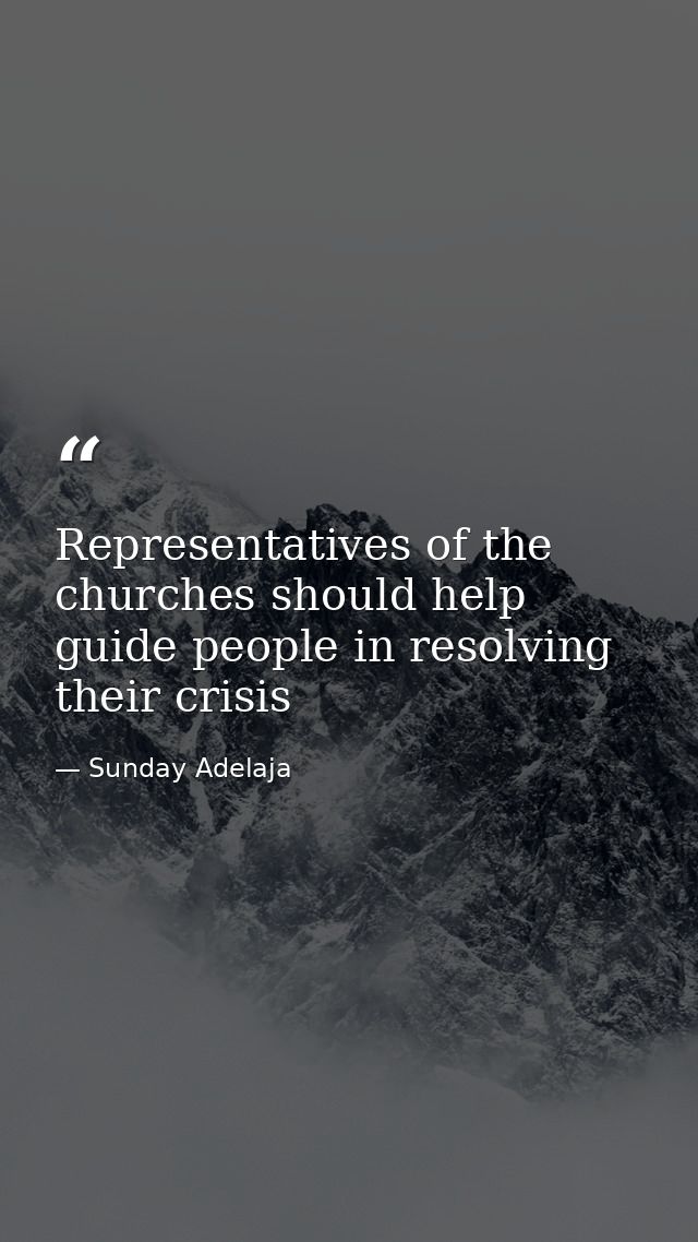 Representatives of the churches should help guide people in resolving their crisis — Sunday Adelaja