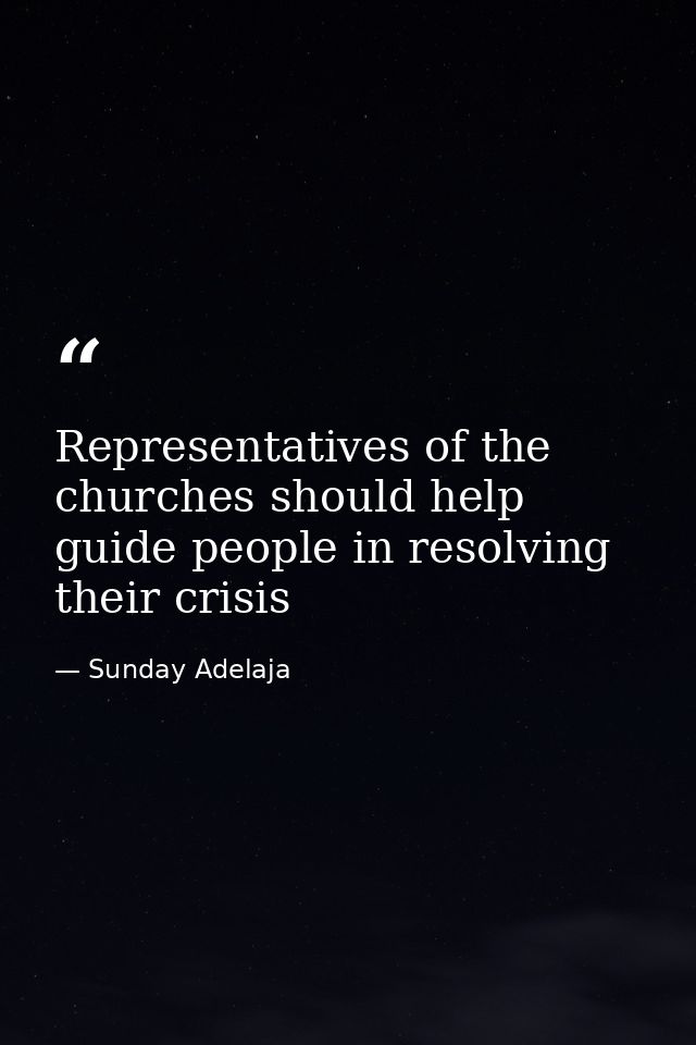 Representatives of the churches should help guide people in resolving their crisis — Sunday Adelaja