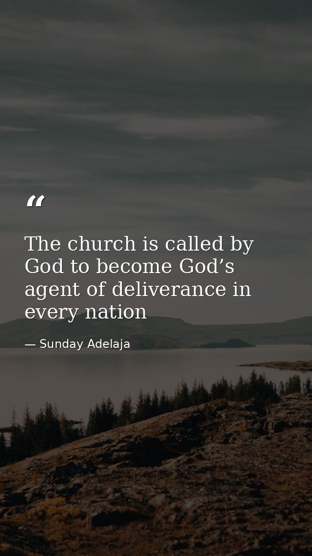 The church is called by God to become God’s agent of deliverance in every nation — Sunday Adelaja