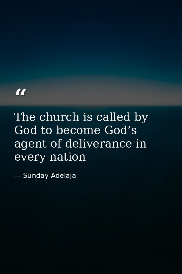 The church is called by God to become God’s agent of deliverance in every nation — Sunday Adelaja