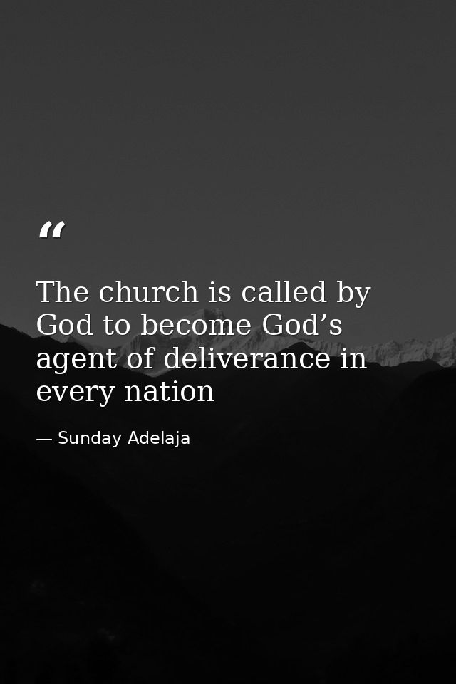 The church is called by God to become God’s agent of deliverance in every nation — Sunday Adelaja