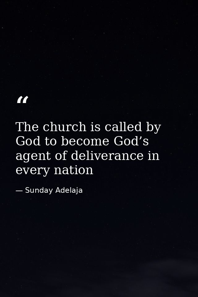 The church is called by God to become God’s agent of deliverance in every nation — Sunday Adelaja
