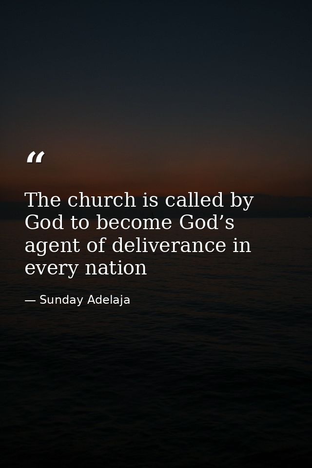 The church is called by God to become God’s agent of deliverance in every nation — Sunday Adelaja