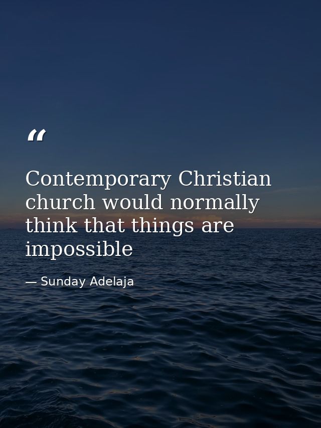 Contemporary Christian church would normally think that things are impossible — Sunday Adelaja