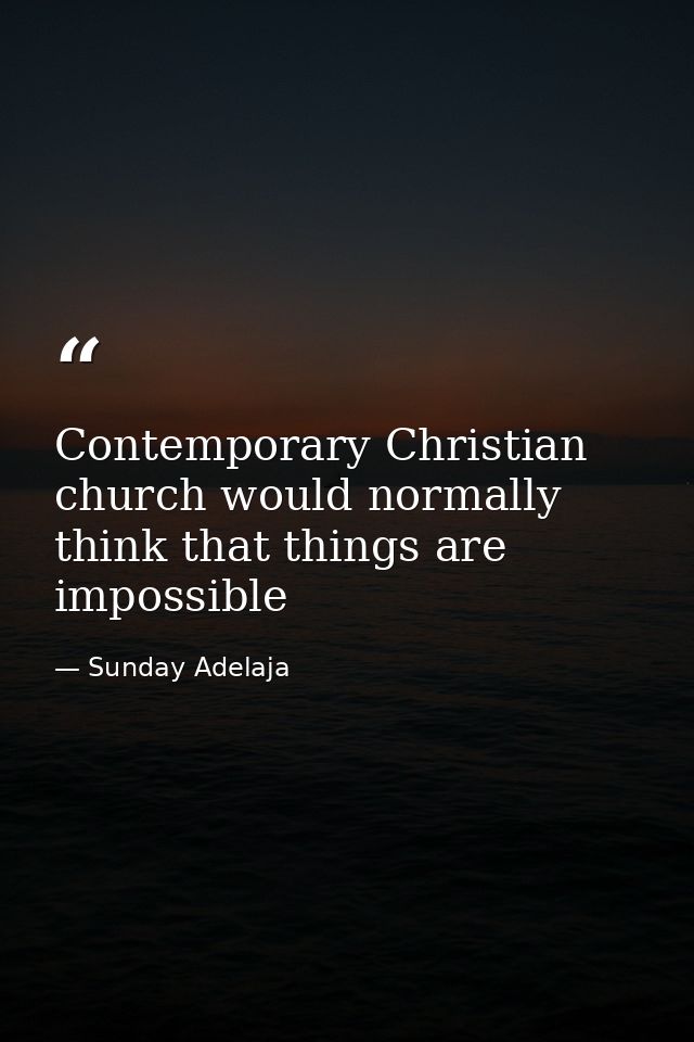 Contemporary Christian church would normally think that things are impossible — Sunday Adelaja