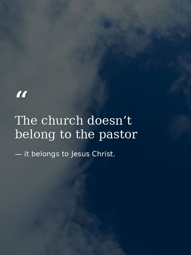 The church doesn’t belong to the pastor — it belongs to Jesus Christ.