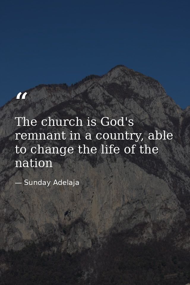 The church is God's remnant in a country, able to change the life of the nation — Sunday Adelaja