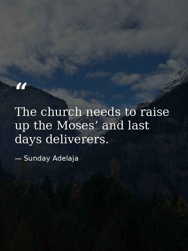 The church needs to raise up the Moses’ and last days deliverers. — Sunday Adelaja