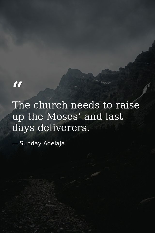 The church needs to raise up the Moses’ and last days deliverers. — Sunday Adelaja