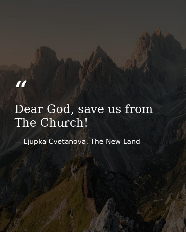 Dear God, save us from The Church! — Ljupka Cvetanova, The New Land