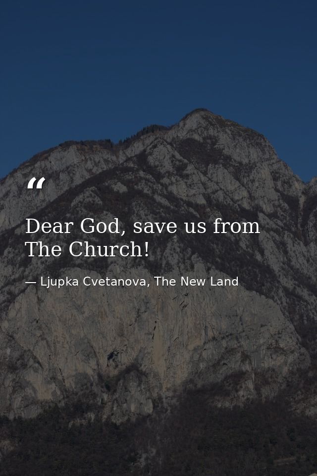 Dear God, save us from The Church! — Ljupka Cvetanova, The New Land