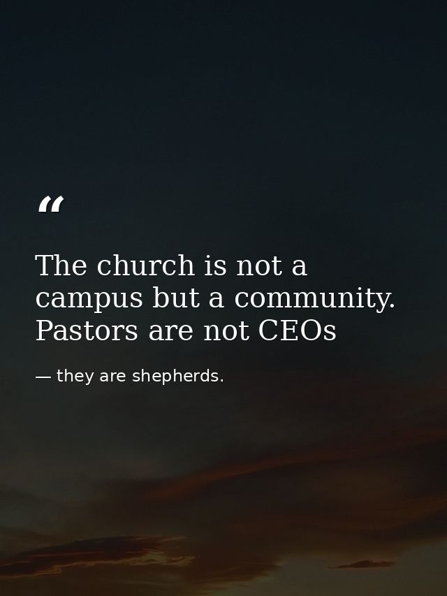 The church is not a campus but a community. Pastors are not CEOs — they are shepherds.