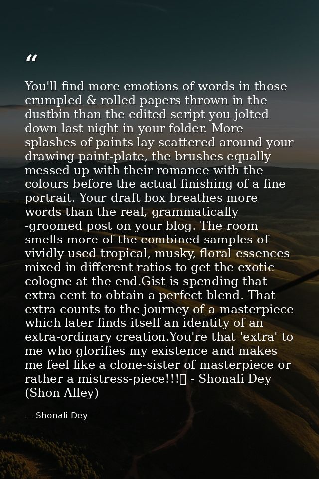 You'll find more emotions of words in those crumpled & rolled papers thrown in the dustbin than the edited script you jo — Shonali Dey