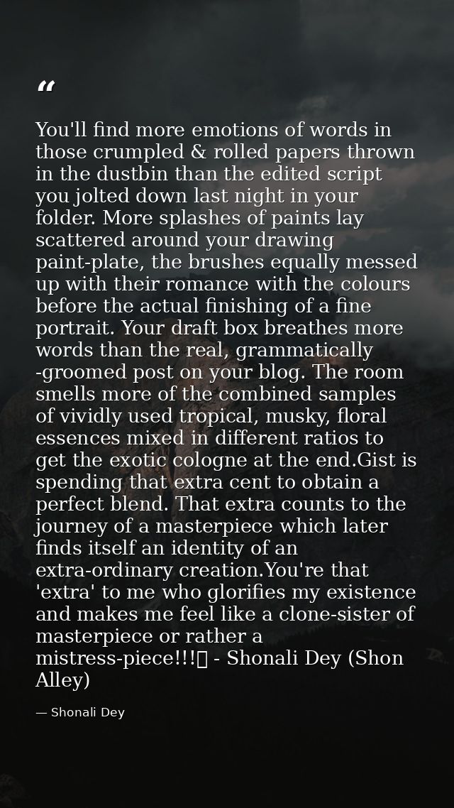 You'll find more emotions of words in those crumpled & rolled papers thrown in the dustbin than the edited script you jo — Shonali Dey