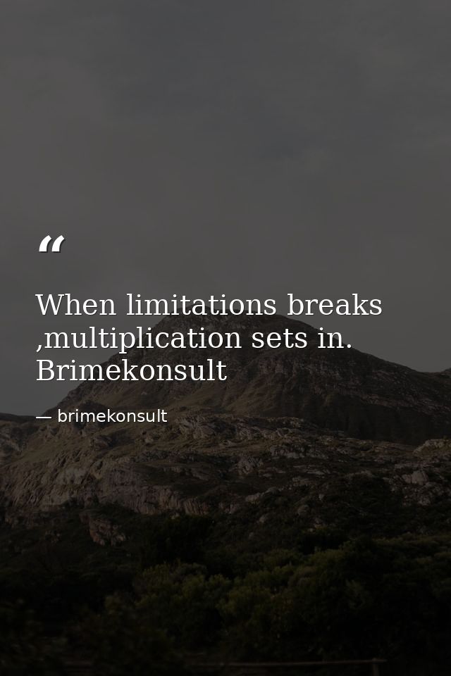 When limitations breaks ,multiplication sets in. Brimekonsult — brimekonsult