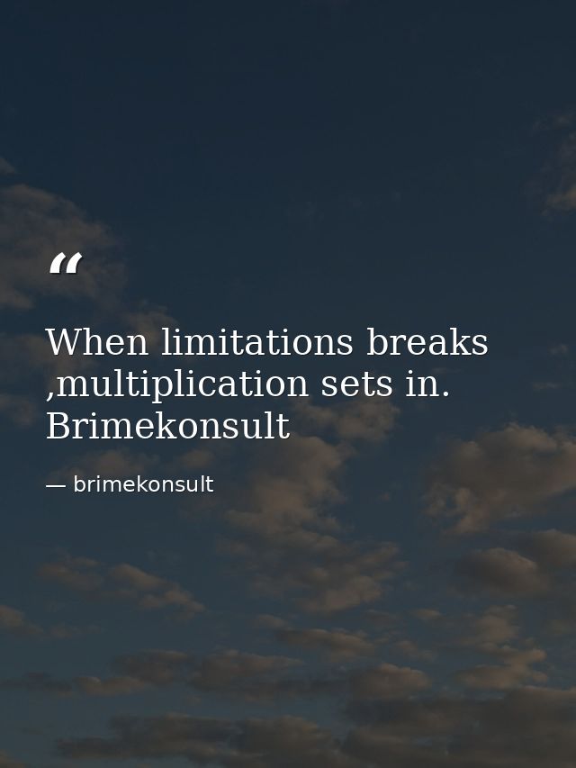 When limitations breaks ,multiplication sets in. Brimekonsult — brimekonsult