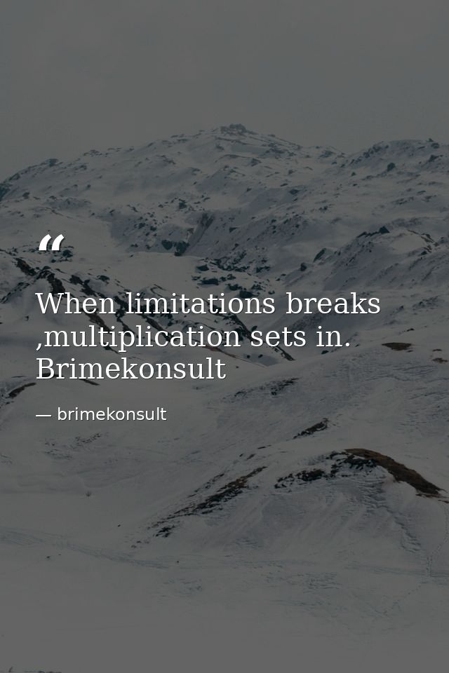 When limitations breaks ,multiplication sets in. Brimekonsult — brimekonsult