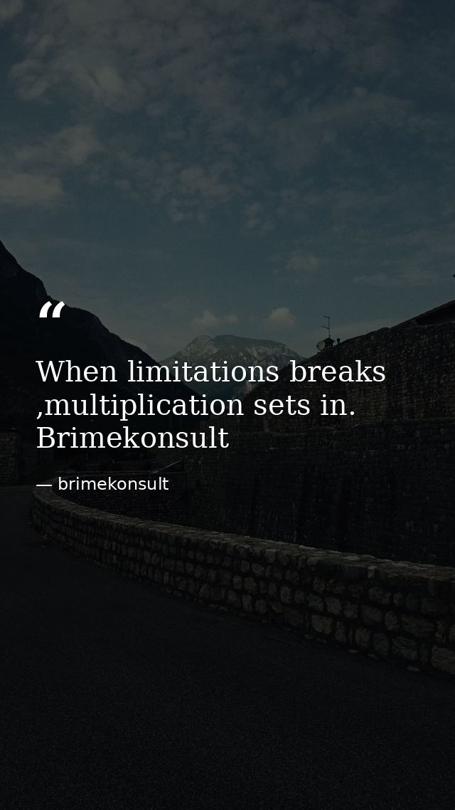 When limitations breaks ,multiplication sets in. Brimekonsult — brimekonsult