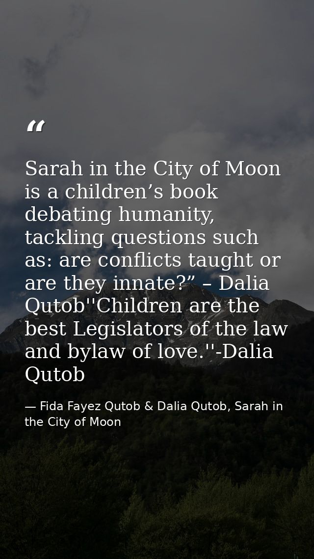 Sarah in the City of Moon is a children’s book debating humanity, tackling questions such as: are conflicts taught or ar — Fida Fayez Qutob & Dalia Qutob, Sarah in the City of Moon