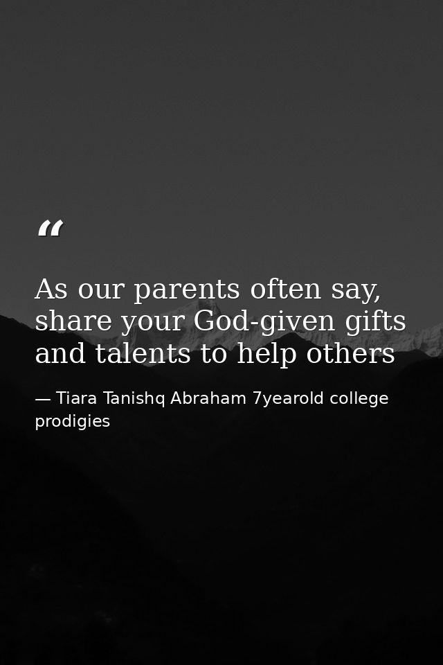 As our parents often say, share your God-given gifts and talents to help others — Tiara Tanishq Abraham 7yearold college prodigies