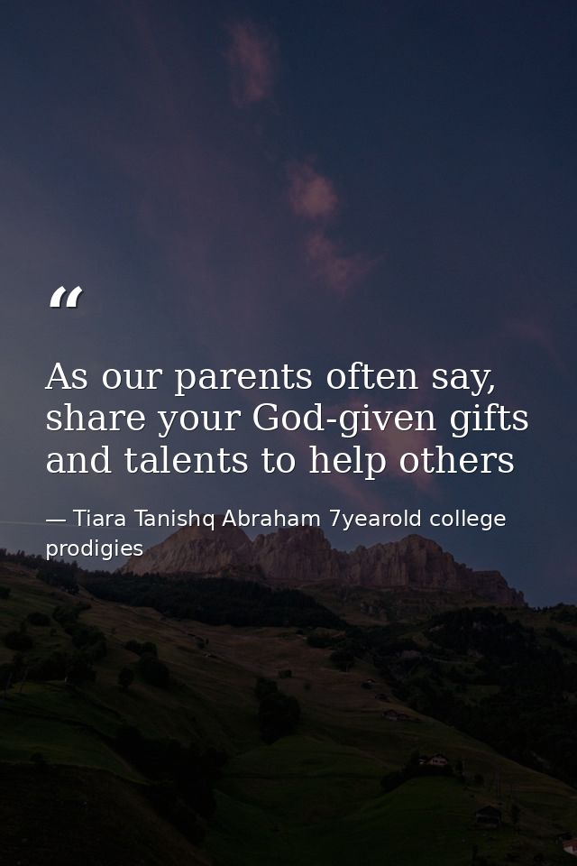 As our parents often say, share your God-given gifts and talents to help others — Tiara Tanishq Abraham 7yearold college prodigies