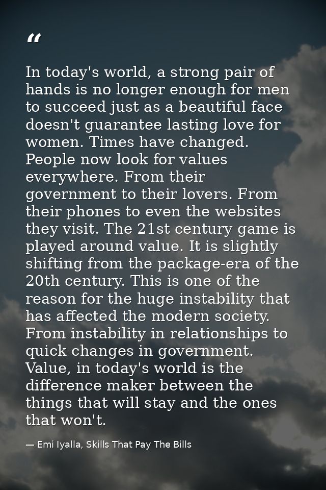 In today's world, a strong pair of hands is no longer enough for men to succeed just as a beautiful face doesn't guarant — Emi Iyalla, Skills That Pay The Bills