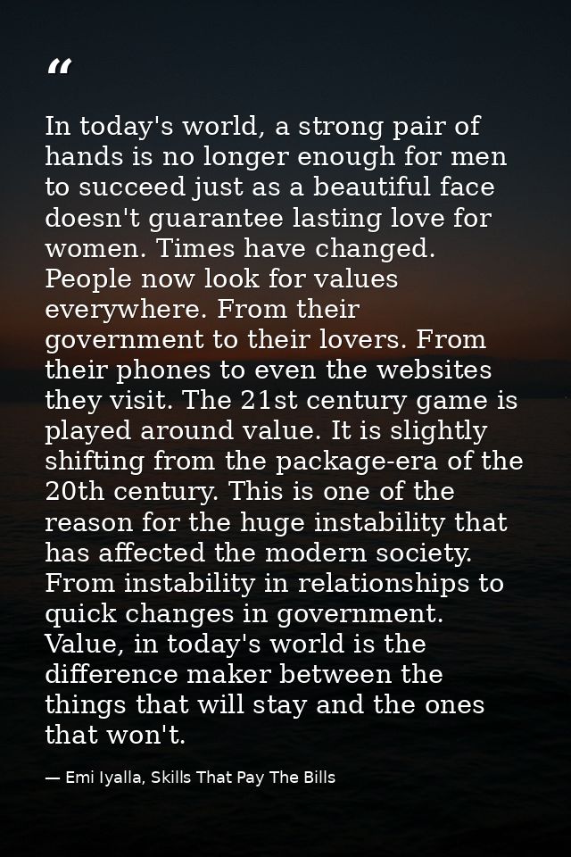 In today's world, a strong pair of hands is no longer enough for men to succeed just as a beautiful face doesn't guarant — Emi Iyalla, Skills That Pay The Bills