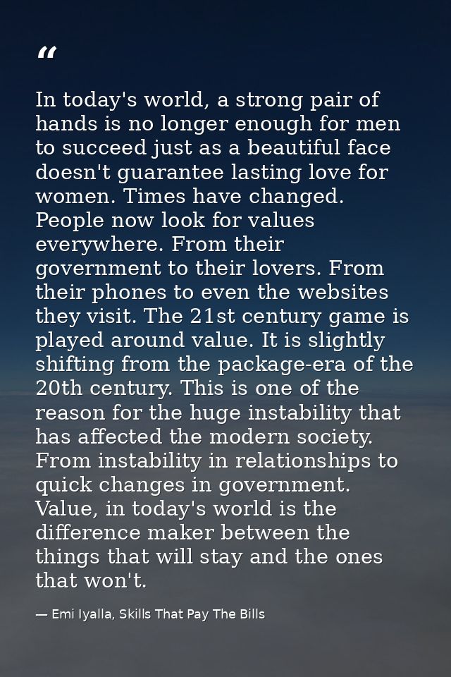 In today's world, a strong pair of hands is no longer enough for men to succeed just as a beautiful face doesn't guarant — Emi Iyalla, Skills That Pay The Bills