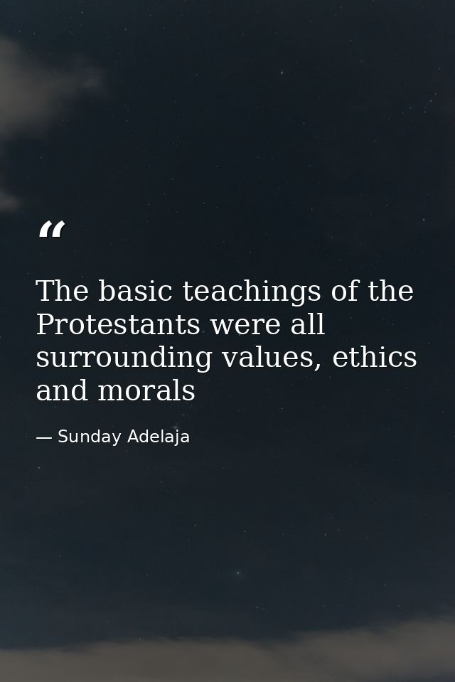 The basic teachings of the Protestants were all surrounding values, ethics and morals — Sunday Adelaja