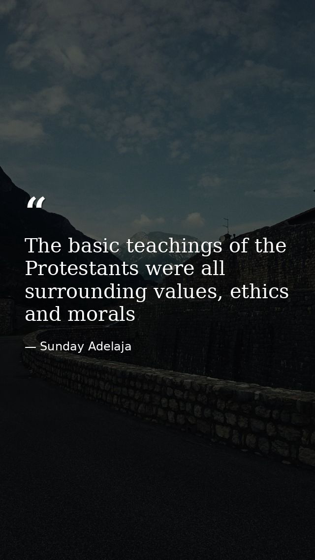The basic teachings of the Protestants were all surrounding values, ethics and morals — Sunday Adelaja