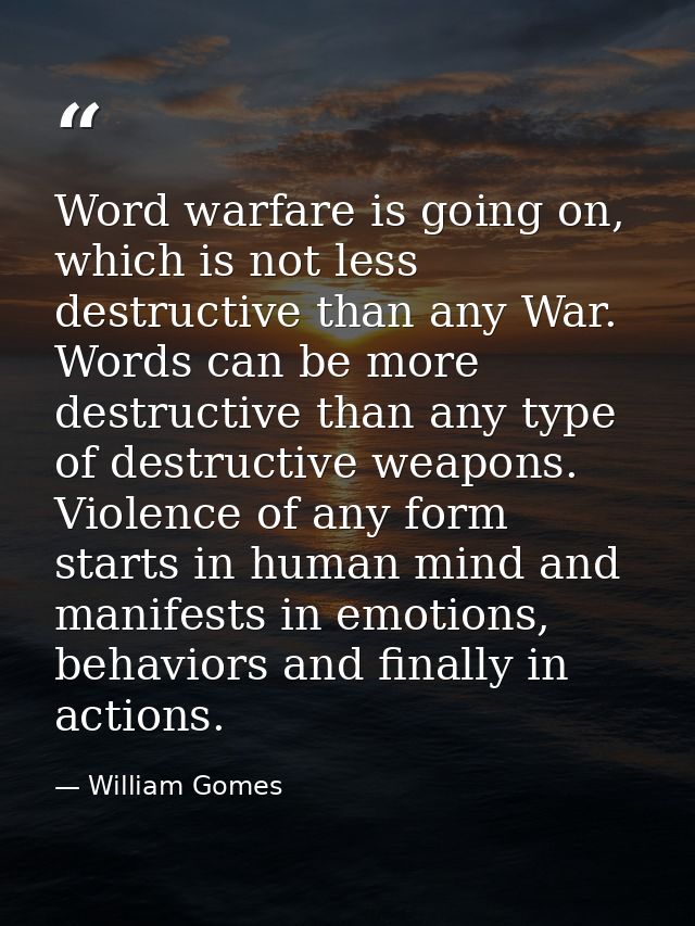 Word warfare is going on, which is not less destructive than any War. Words can be more destructive than any type of des — William Gomes