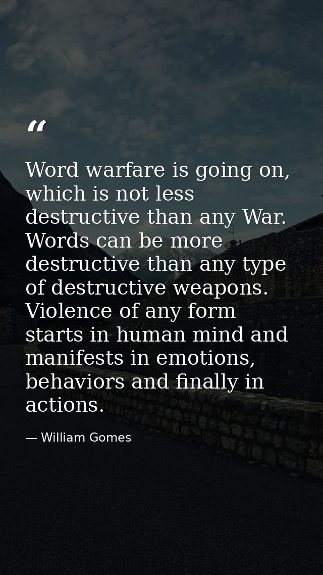 Word warfare is going on, which is not less destructive than any War. Words can be more destructive than any type of des — William Gomes