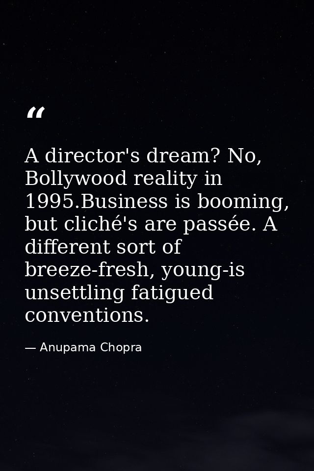 A director's dream? No, Bollywood reality in 1995.Business is booming, but cliché's are passée. A different sort of bree — Anupama Chopra