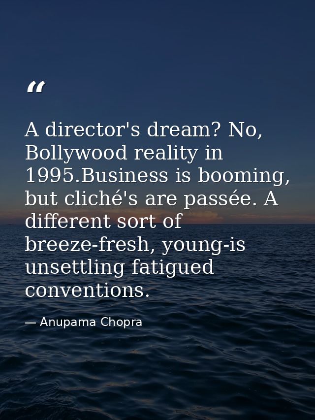 A director's dream? No, Bollywood reality in 1995.Business is booming, but cliché's are passée. A different sort of bree — Anupama Chopra
