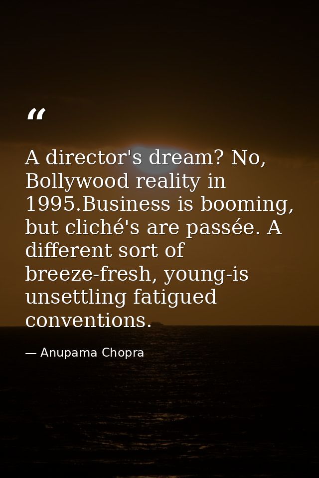 A director's dream? No, Bollywood reality in 1995.Business is booming, but cliché's are passée. A different sort of bree — Anupama Chopra
